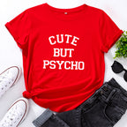 Cute But Psycho Letter Print Women T Shirt Short Sleeve O Neck Loose Women Tshirt Ladies Tee Shirt Tops Clothes Camisetas Mujer