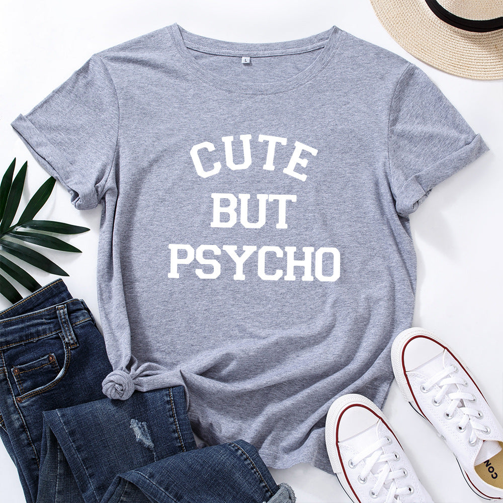 Cute But Psycho Letter Print Women T Shirt Short Sleeve O Neck Loose Women Tshirt Ladies Tee Shirt Tops Clothes Camisetas Mujer