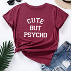 Cute But Psycho Letter Print Women T Shirt Short Sleeve O Neck Loose Women Tshirt Ladies Tee Shirt Tops Clothes Camisetas Mujer