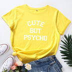 Cute But Psycho Letter Print Women T Shirt Short Sleeve O Neck Loose Women Tshirt Ladies Tee Shirt Tops Clothes Camisetas Mujer