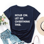 Let Me Overthink It Print Women T Shirt Short Sleeve O Neck Loose Women Tshirt Ladies Tee Shirt Tops Clothes Camisetas Mujer