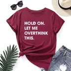 Let Me Overthink It Print Women T Shirt Short Sleeve O Neck Loose Women Tshirt Ladies Tee Shirt Tops Clothes Camisetas Mujer