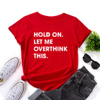 Let Me Overthink It Print Women T Shirt Short Sleeve O Neck Loose Women Tshirt Ladies Tee Shirt Tops Clothes Camisetas Mujer