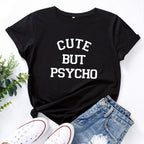 Cute But Psycho Letter Print Women T Shirt Short Sleeve O Neck Loose Women Tshirt Ladies Tee Shirt Tops Clothes Camisetas Mujer
