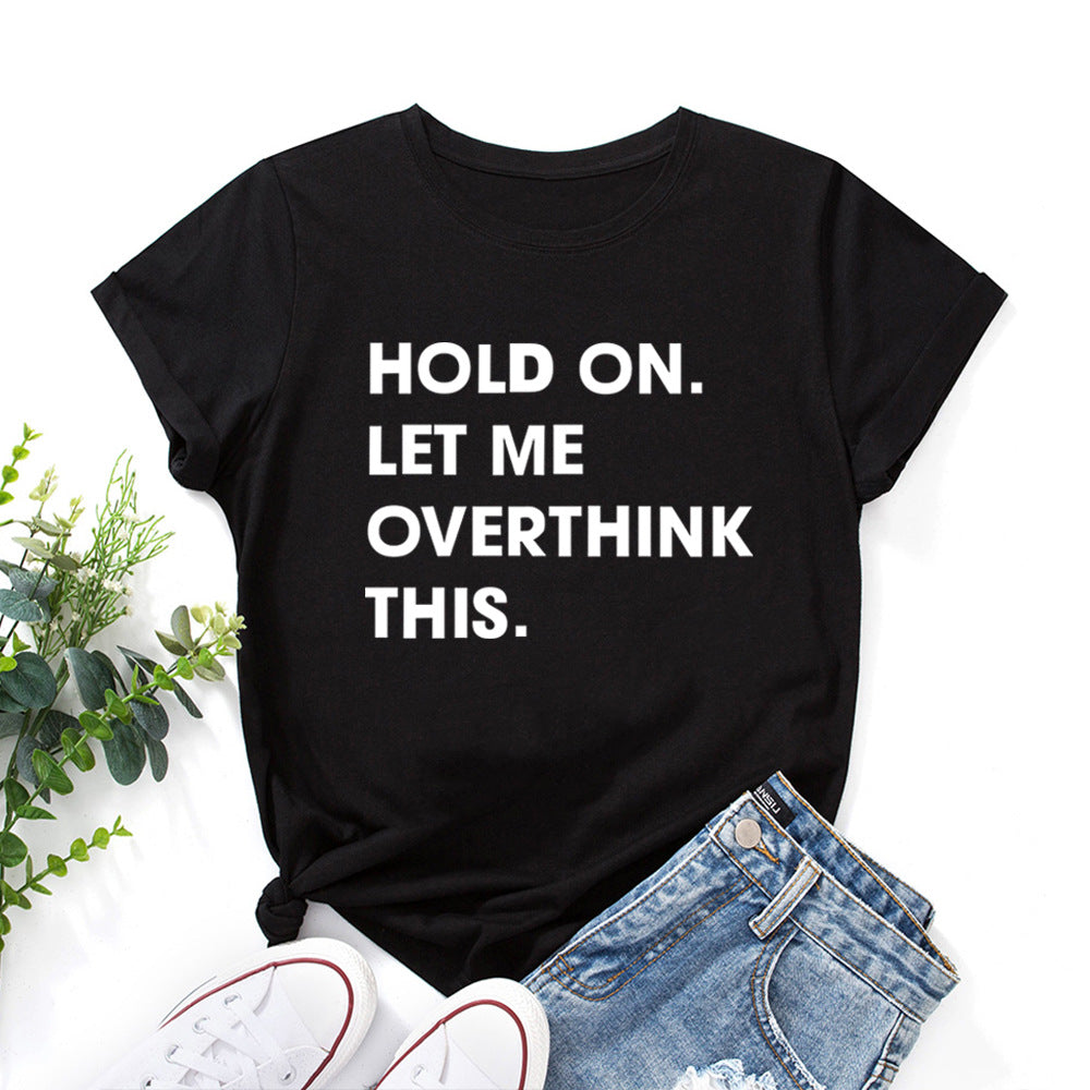Let Me Overthink It Print Women T Shirt Short Sleeve O Neck Loose Women Tshirt Ladies Tee Shirt Tops Clothes Camisetas Mujer