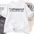 Undiagnosed But Something Ain't Right TShirt Women Funny Tshirt Anxiety Mental Health Humorous Tee Funny Clothing Y2K Top