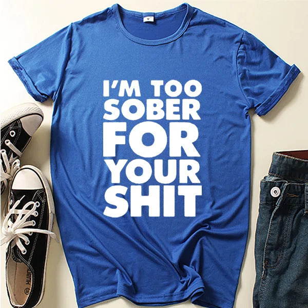 I'm Too Sober for You Letter Print T Shirt Women Short Sleeve O Neck Loose Tshirt Summer Women Tee Shirt Tops Camisetas Mujer