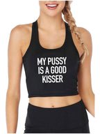 My Pussy Is A Good Kisser Design Sexy Slim Fit Crop Top Hotwife Humorous Flirty Style Tank Tops Swinger Funny Naughty Camisole
