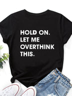 Let Me Overthink It Print Women T Shirt Short Sleeve O Neck Loose Women Tshirt Ladies Tee Shirt Tops Clothes Camisetas Mujer