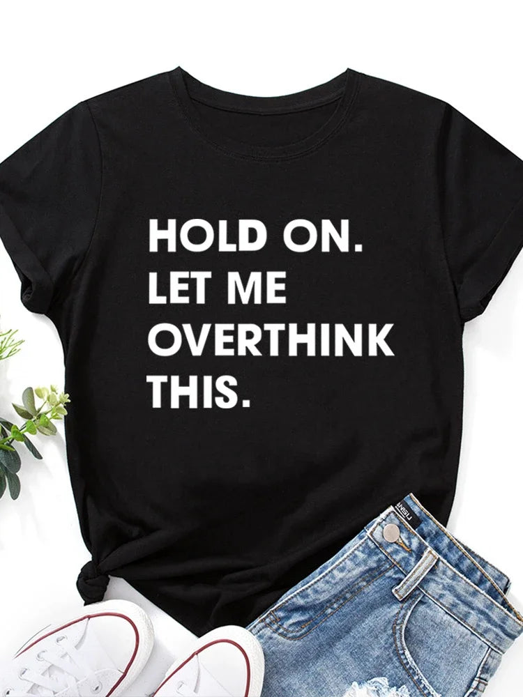 Let Me Overthink It Print Women T Shirt Short Sleeve O Neck Loose Women Tshirt Ladies Tee Shirt Tops Clothes Camisetas Mujer