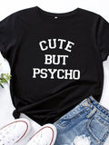 Cute But Psycho Letter Print Women T Shirt Short Sleeve O Neck Loose Women Tshirt Ladies Tee Shirt Tops Clothes Camisetas Mujer