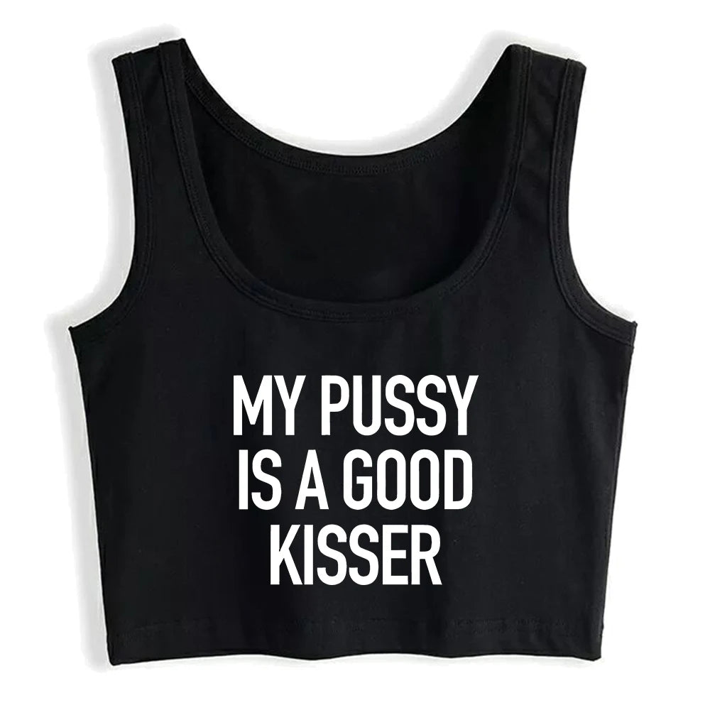 My Pussy Is A Good Kisser Design Sexy Slim Fit Crop Top Hotwife Humorous Flirty Style Tank Tops Swinger Funny Naughty Camisole
