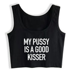 My Pussy Is A Good Kisser Design Sexy Slim Fit Crop Top Hotwife Humorous Flirty Style Tank Tops Swinger Funny Naughty Camisole