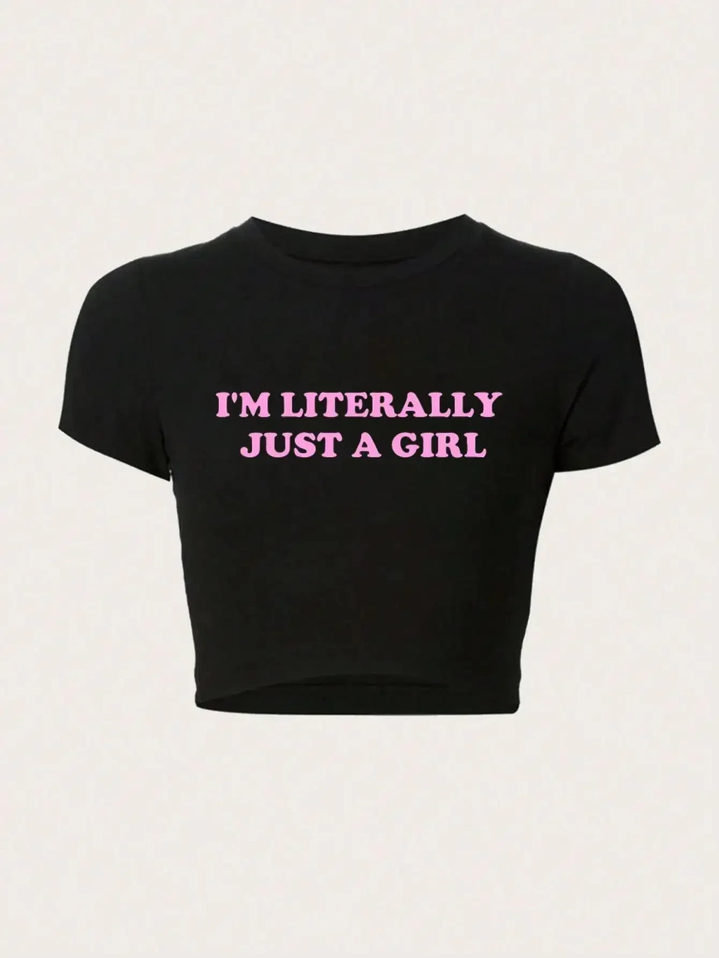 Women Crop T-shirts I'm Literally Just A Girl Letter Printed Tees Shirts O-Neck Tight Cotton Clothes Fashion Street Female Tops