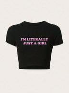 Women Crop T-shirts I'm Literally Just A Girl Letter Printed Tees Shirts O-Neck Tight Cotton Clothes Fashion Street Female Tops