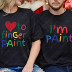 I Love To Finger Paint I'm Paint Humor Graphic T Shirts Funny Couples Matching Valentine T-shirt Rude  Tops Camisetas