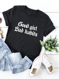 Good Girl Bad Habits Letter Print Women T Shirt Short Sleeve O Neck Loose Women Tshirt Ladies Tee Shirt Tops Camisetas Mujer