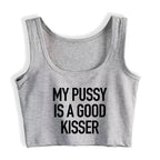 My Pussy Is A Good Kisser Design Sexy Slim Fit Crop Top Hotwife Humorous Flirty Style Tank Tops Swinger Funny Naughty Camisole