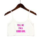 TELL ME I'M A GOOD GIRL Pink Print Summer Women's Crop Top Sexy Elastic Cotton Camis Sleeveless Short Tank Top Bar Tops Women