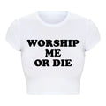 Funny Worship Me or Die Letters Women Cropped Tops Harajuku Graphic T Shirts Y2k Summer Fashion 2000s Grunge Baby Tee College