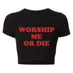 Funny Worship Me or Die Letters Women Cropped Tops Harajuku Graphic T Shirts Y2k Summer Fashion 2000s Grunge Baby Tee College