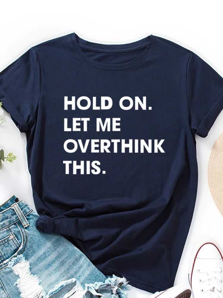 Let Me Overthink It Print Women T Shirt Short Sleeve O Neck Loose Women Tshirt Ladies Tee Shirt Tops Clothes Camisetas Mujer