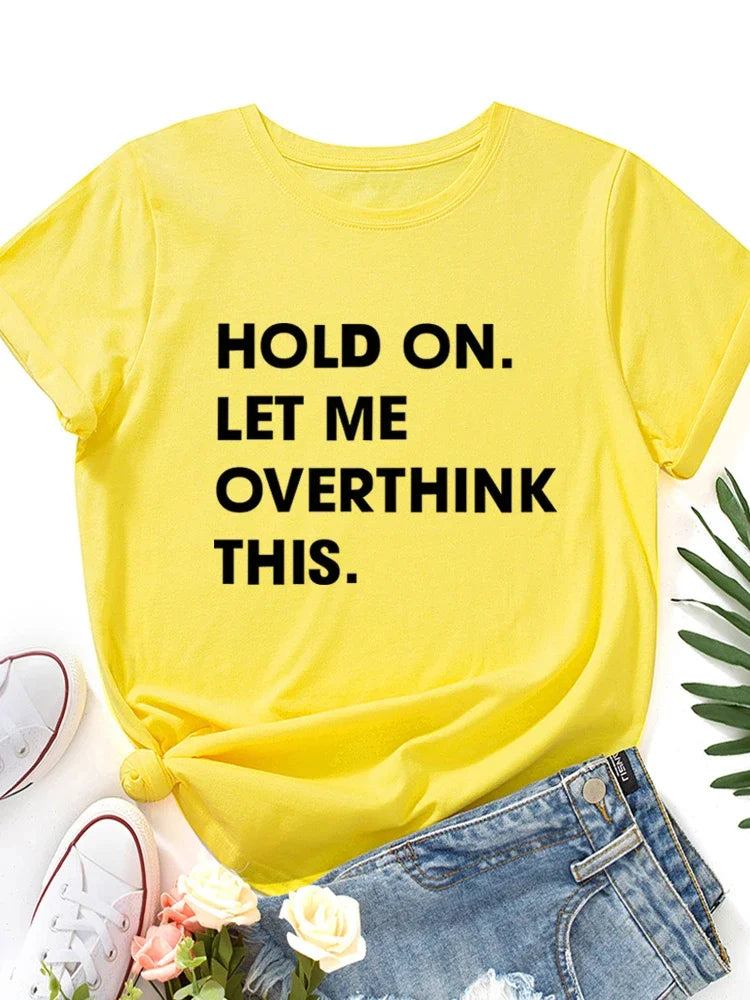 Let Me Overthink It Print Women T Shirt Short Sleeve O Neck Loose Women Tshirt Ladies Tee Shirt Tops Clothes Camisetas Mujer