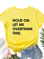 Let Me Overthink It Print Women T Shirt Short Sleeve O Neck Loose Women Tshirt Ladies Tee Shirt Tops Clothes Camisetas Mujer