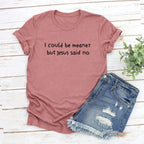 I Could Be Meaner But Jesus Said No T-Shirt Funny Christian Shirts Faith Humor Tee Religious Quote T-shirt Tops Christian Gift