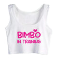 Bimbo in Training Design Sexy Slim Fit Crop Top Hotwife Humorous Fun Flirty Style Tank Tops Swinger Naughty Training Camisole