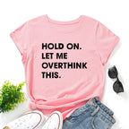 Let Me Overthink It Print Women T Shirt Short Sleeve O Neck Loose Women Tshirt Ladies Tee Shirt Tops Clothes Camisetas Mujer