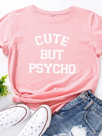 Cute But Psycho Letter Print Women T Shirt Short Sleeve O Neck Loose Women Tshirt Ladies Tee Shirt Tops Clothes Camisetas Mujer