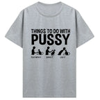 Womens T Shirt Funny Things To Do with Pussy Tops Pet Family  Leisure T-Shirt Y2k Humor  Costume Tees Casual Clothes