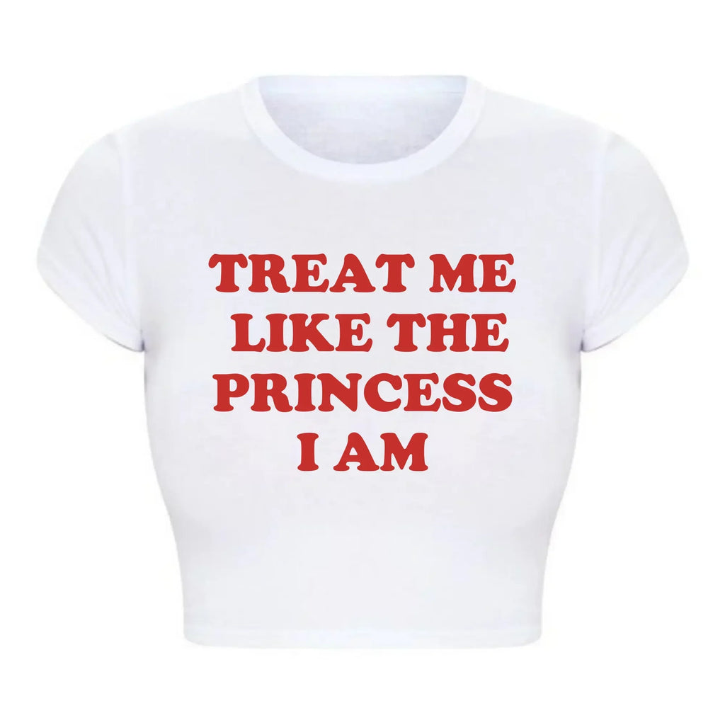 Treat Me Like The Princess I Am Funny Letters Printed Women's Crop Top Harajuku 90s Grunge Baby Tee Y2k Aesthetic T Shirt Female