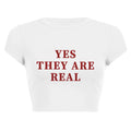 Women Crop Tops T-shirts Yes They Are Real Letter Printed Shirts O-Neck Tight Cotton Y2k Clothes Fashion Street Female Tees 2024