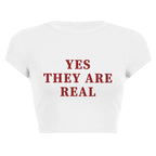 Women Crop Tops T-shirts Yes They Are Real Letter Printed Shirts O-Neck Tight Cotton Y2k Clothes Fashion Street Female Tees 2024