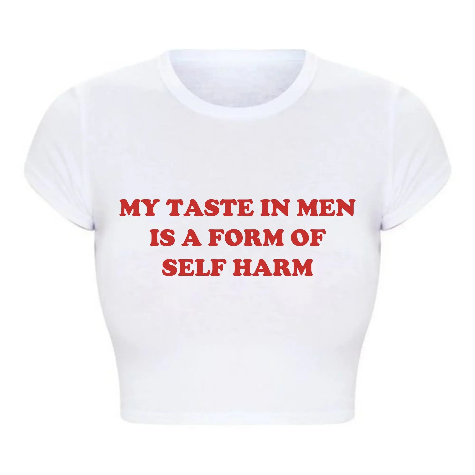 My Taste in Men Is A Form of Self Harm Tee
