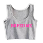 Breed Me Graphic Sexy Slim Fit Crop Top Hotwife Humorous Flirtation Style Tank Tops Swinger Customizable Cotton Naughty Camisole