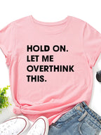 Let Me Overthink It Print Women T Shirt Short Sleeve O Neck Loose Women Tshirt Ladies Tee Shirt Tops Clothes Camisetas Mujer