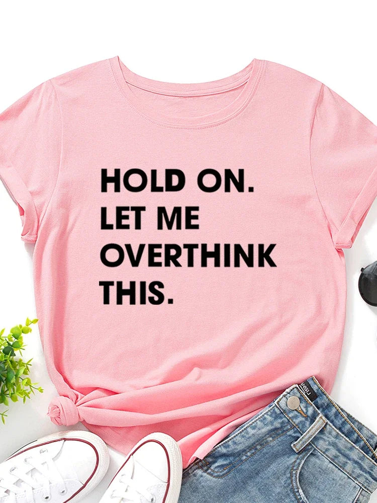 Let Me Overthink It Print Women T Shirt Short Sleeve O Neck Loose Women Tshirt Ladies Tee Shirt Tops Clothes Camisetas Mujer