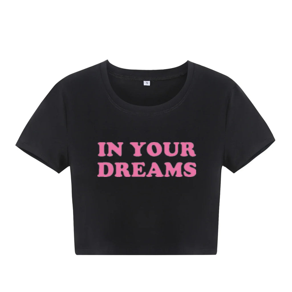 Fashion Cute Letter Print Baby T Shirt Streetwear Your Dreams  Crop Top Tee Funny Slogan Text T-Shirt Casual Aesthetic Clothes