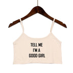 TELL ME I'M A GOOD GIRL Pink Print Summer Women's Crop Top Sexy Elastic Cotton Camis Sleeveless Short Tank Top Bar Tops Women