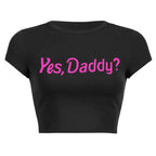 Yes Daddy Streetwear Women Top Funny Graphic T Shirts Sexy Crop Tops Summer Short Sleeved Party Top Womens Clothes Crop Top Tee