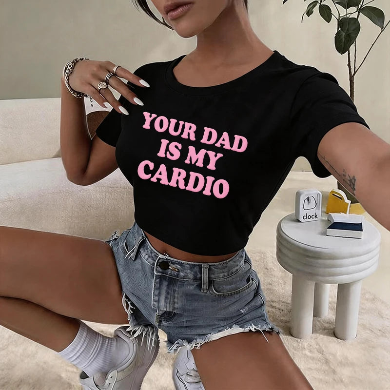 2000s Grunge Gothic Clothes Harajuku Women Cropped Tops Your Dad Is My Cardio Funny Baby Tee College Fashion T Shirt Party Top