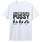 Womens T Shirt Funny Things To Do with Pussy Tops Pet Family  Leisure T-Shirt Y2k Humor  Costume Tees Casual Clothes