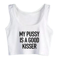 My Pussy Is A Good Kisser Design Sexy Slim Fit Crop Top Hotwife Humorous Flirty Style Tank Tops Swinger Funny Naughty Camisole