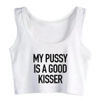 My Pussy Is A Good Kisser Design Sexy Slim Fit Crop Top Hotwife Humorous Flirty Style Tank Tops Swinger Funny Naughty Camisole