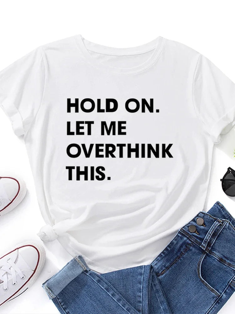 Let Me Overthink It Print Women T Shirt Short Sleeve O Neck Loose Women Tshirt Ladies Tee Shirt Tops Clothes Camisetas Mujer