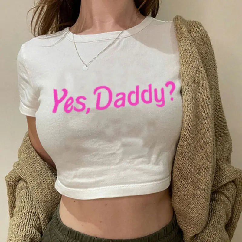 Yes Daddy Streetwear Women Top Funny Graphic T Shirts Sexy Crop Tops Summer Short Sleeved Party Top Womens Clothes Crop Top Tee