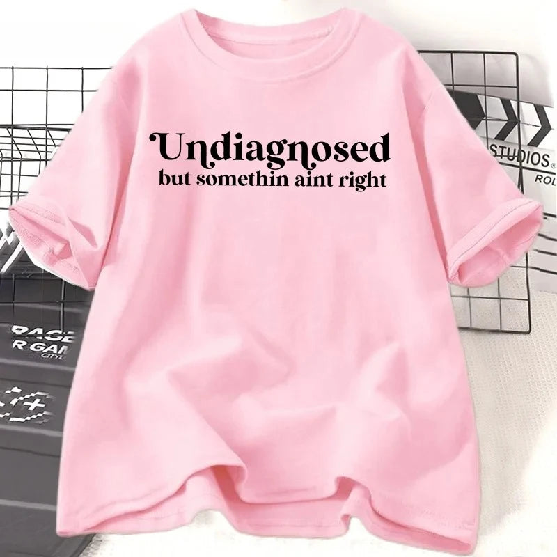 Undiagnosed But Something Ain't Right TShirt Women Funny Tshirt Anxiety Mental Health Humorous Tee Funny Clothing Y2K Top